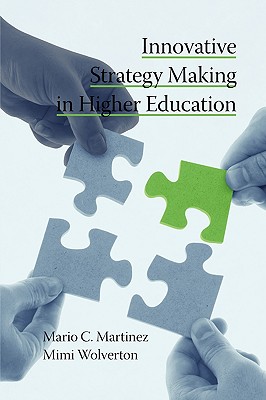 Innovative Strategy Making in Higher Education (PB) - Martinez, Mario C, and Wolverton, Mimi