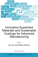 Innovative superhard materials and sustainable coatings for advanced manufacturing