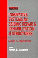 Innovative Systems for Seismic Repair and Rehabilitation of Structures, Design and Applications