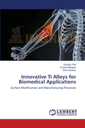 Innovative Ti Alloys for Biomedical Applications