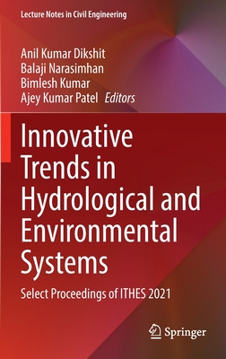 Innovative Trends in Hydrological and Environmental Systems: Select Proceedings of ITHES 2021 - Dikshit, Anil Kumar (Editor), and Narasimhan, Balaji (Editor), and Kumar, Bimlesh (Editor)