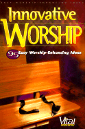 Innovative Worship: 95 Easy Worship-Enhancing Ideas - Dockrey, Karen