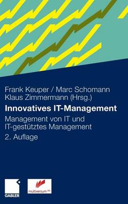 Innovatives It-Management: Management Von It Und It-Gesttztes Management - Keuper, Frank (Editor), and Clemente, Marcus (Contributions by), and Schomann, Marc (Editor)