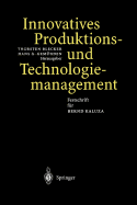 Innovatives Produktions-Und Technologiemanagement: Festschrift Fr Bernd Kaluza