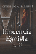 Inocencia Egosta: Crmenes de Malika Zahara I