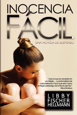Inocencia Facil: (Spanish Version of Easy Innocence) - Hellmann, Libby Fischer, and Ashland, Stella (Editor), and Rivas, Gely (Translated by)
