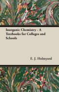 Inorganic Chemistry - A Textbooks for Colleges and Schools