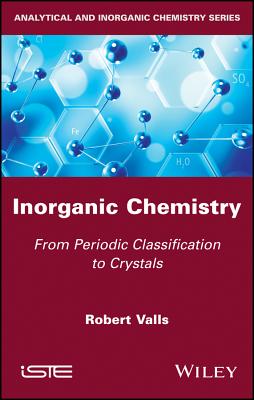 Inorganic Chemistry: From Periodic Classification to Crystals - Valls, Robert