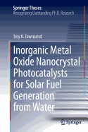 Inorganic Metal Oxide Nanocrystal Photocatalysts for Solar Fuel Generation from Water