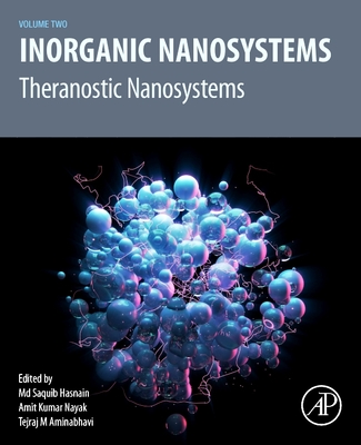 Inorganic Nanosystems: Theranostic Nanosystems, Volume 2 - Hasnain, MD Saquib (Editor), and Nayak, Amit Kumar (Editor), and Aminabhavi, Tejraj M (Editor)