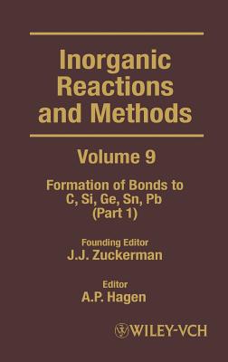 Inorganic Reactions and Methods, the Formation of Bonds to C, Si, Ge, Sn, PB (Part 1) - Zuckerman, J J, and Hagen, A P (Editor)
