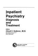 Inpatient Psychiatry: Diagnosis and Treatment