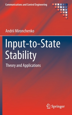 Input-to-State Stability: Theory and Applications - Mironchenko, Andrii