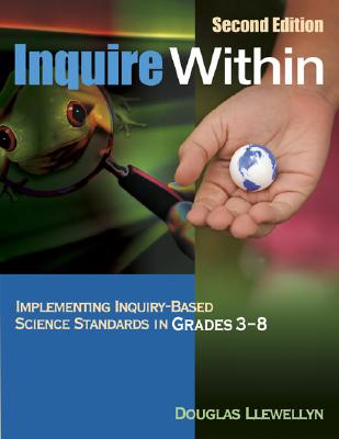 Inquire Within: Implementing Inquiry-Based Science Standards in Grades 3-8 - Llewellyn, Douglas J