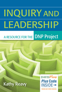Inquiry and Leadership: A Resource for the Dnp Project