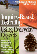 Inquiry-Based Learning Using Everyday Objects: Hands-On Instructional Strategies