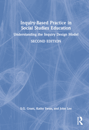 Inquiry-Based Practice in Social Studies Education: Understanding the Inquiry Design Model