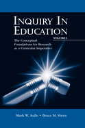 Inquiry in Education, Volume I: The Conceptual Foundations for Research as a Curricular Imperative