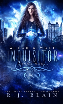 Inquisitor: A Witch & Wolf Novel - Blain, R J