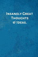 Insanely Great Thoughts & Ideas.: Office Lined Blank Notebook Journal with a Funny Saying on the Outside