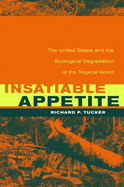 Insatiable Appetite: The United States and the Ecological Degradation of the Tropical World, Concise Revised Edition