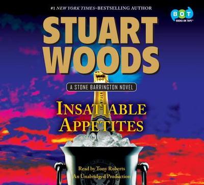 Insatiable Appetites - Woods, Stuart, and Roberts, Tony (Read by)