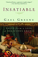 Insatiable: Tales from a Life of Delicious Excess - Greene, Gael