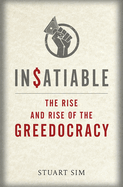 Insatiable: The Rise and Rise of the Greedocracy