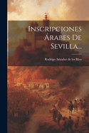 Inscripciones rabes De Sevilla...