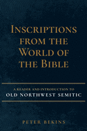 Inscriptions from the World of the Bible: A Reader and Introduction to Old Northwest Semitic