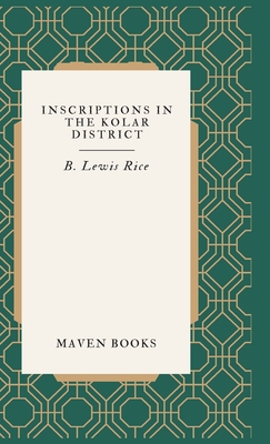 Inscriptions in the Kolar District - Rice, B Lewis