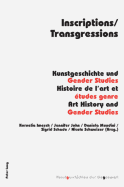 Inscriptions/Transgressions: Kunstgeschichte und Gender Studies - Histoire de l'art et tudes genre - Art History and Gender Studies