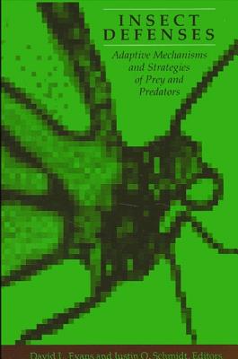 Insect Defenses: Adaptive Mechanisms and Strategies of Prey and Predators - Evans, David L (Editor), and Schmidt, Justin O (Editor)