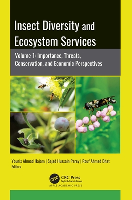 Insect Diversity and Ecosystem Services: Volume 1: Importance, Threats, Conservation, and Economic Perspectives - Hajam, Younis Ahmad (Editor), and Parey, Sajad Hussain (Editor), and Bhat, Rouf Ahmad (Editor)