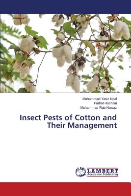 Insect Pests of Cotton and Their Management - Iqbal Muhammad Yasir, and Hasnain Farhat, and Nawaz Muhammad Rab