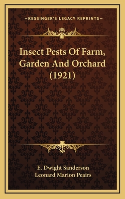 Insect Pests of Farm, Garden and Orchard (1921) - Sanderson, E Dwight, and Peairs, Leonard Marion (Editor)