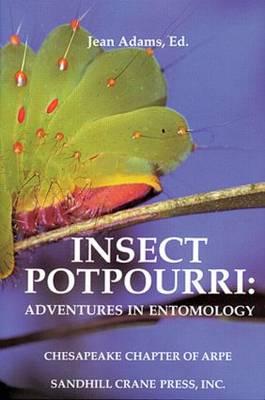 Insect Potpourri: Adventures in Entomology - Adams