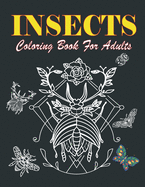 Insects Coloring Book for Adults: Insects, Butterflies & Beetles Insects Coloring Book for Adults 36 Insects illustrations to color