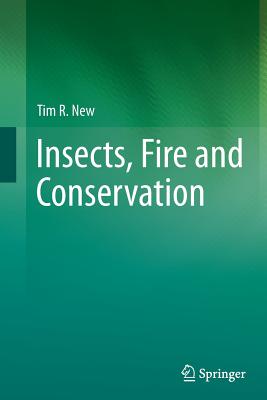 Insects, Fire and Conservation - New, Tim R