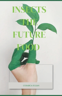 Insects the Future Food - Iulian, Cosarca