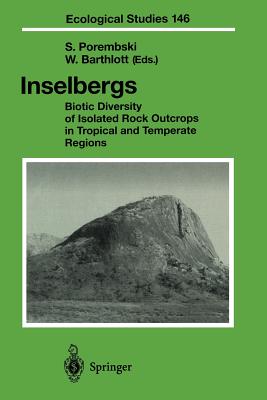 Inselbergs: Biotic Diversity of Isolated Rock Outcrops in Tropical and Temperate Regions - Porembski, S (Editor), and Barthlott, W (Editor)