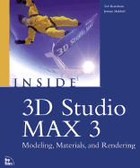 Inside 3D Studio Max 3: Modeling, Materials and Rendering - Boardman, Ted, and Hubbell, Jeremy