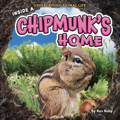 Inside a Chipmunk's Home - Ruby, Rex