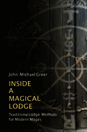 Inside a Magical Lodge: Traditional Lodge Methods for Modern Mages