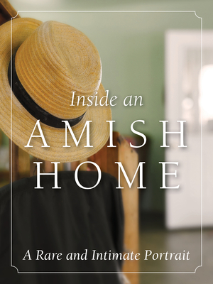 Inside an Amish Home: A Rare and Intimate Portrait - Editors, Herald Press