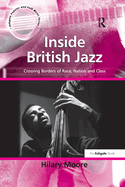 Inside British Jazz: Crossing Borders of Race, Nation and Class