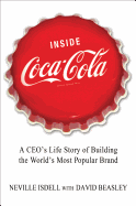 Inside Coca Cola: A CEO's Secrets on Building the World's Most Popular Brand