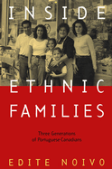 Inside Ethnic Families: Three Generations of Portuguese-Canadians Volume 26