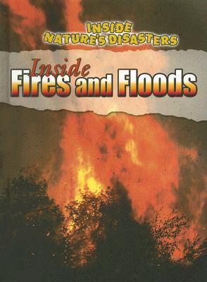 Inside Fires and Floods - Steele, Philip, and Morris, Neil