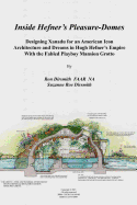 Inside Hefner's Pleasure-Domes XSF FULL COLOR: Designing Xanadu for an American Icon - Architecture and Dreams in Hugh Hefner's Empire - With the Fabled Playboy Mansion Grotto